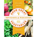 Grow Great Vegetables Minnesota and Wisconsin
