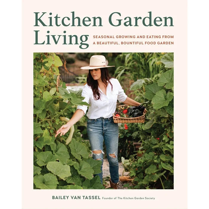 Kitchen Garden Living: Seasonal Growing and Eating from a Beautiful, Bountiful Food Garden