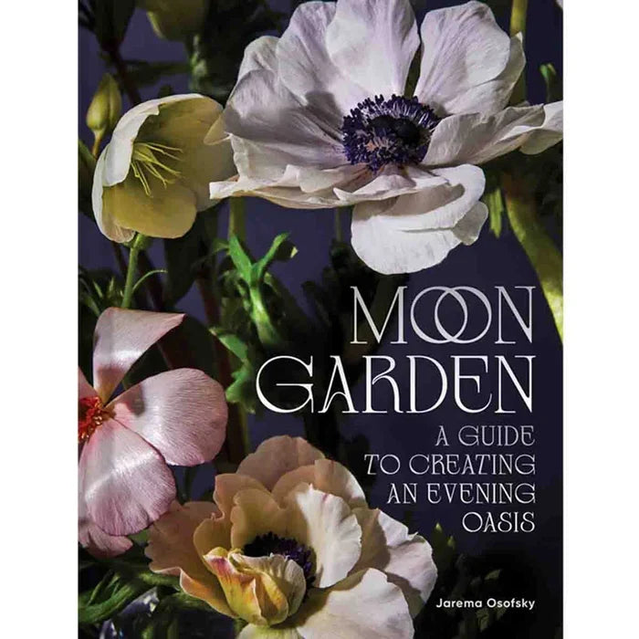Moon Garden: A Guide to Creating an Evening Oasis