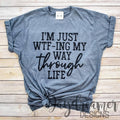 WTF-ing My Way Through Life Tee t Shirt